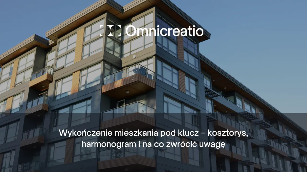 Wykończenie mieszkania pod klucz – kosztorys, harmonogram i na co zwrócić uwagę
